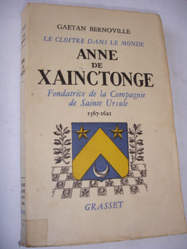 ANNE DE XAINCTONGE. Gaétan Bernoville