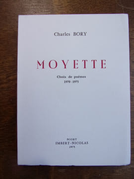 Moyette, choix de Poèmes 1970-1975. 
Charles Bory