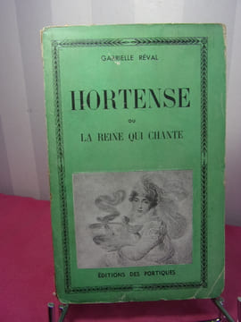 Hortense ou la Reine qui chante. Gabrielle Reval