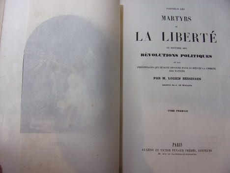 Panthéon des Martyrs de la liberté ou histoire des Révolutions politiques et des personnages qui se sont dévoués pour le bien et la liberté des ...