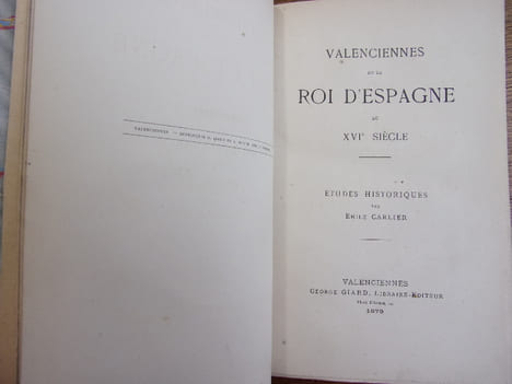 Valenciennes et le Roi d'Espagne au XVIe siècle.
Études historiques. Émile Carlier