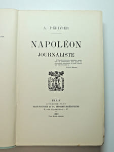 A.Périvier. Napoléon journaliste. Avant Brumaire-Consulat & Empire. 1918. EO