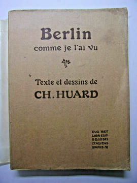 BERLIN COMME JE L'AI VU . textes et dessins de Charles Huard

