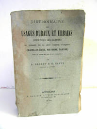 Dictionnaire des usages ruraux et urbains pour tous les cantons du ressort de la Cour d'Appel d'Angers ( Maine et Loire, Mayenne, Sarthe)