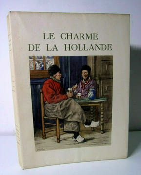 Le charme de la Hollande. Maurice Cauchez