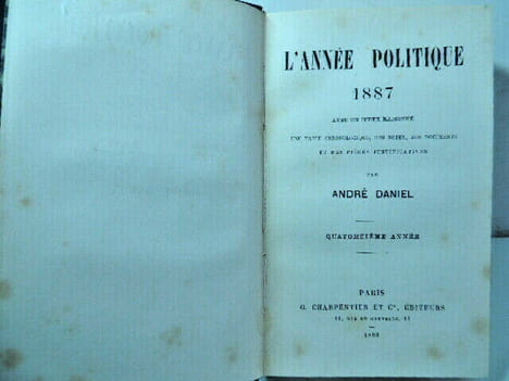 L'Année politique 1887 + documents, notes et pièces justificatives. André Daniel