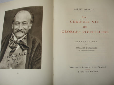 LA CURIEUSE VIE DE GEORGES COURTELINE Albert Dubeux Envoi de Courteline ! RARE !. Albert Dubeux