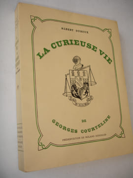 LA CURIEUSE VIE DE GEORGES COURTELINE Albert Dubeux Envoi de Courteline ! RARE !. Albert Dubeux