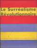 Le Surréalisme révolutionnaire.. SURRÉALISME - SURREALISME.