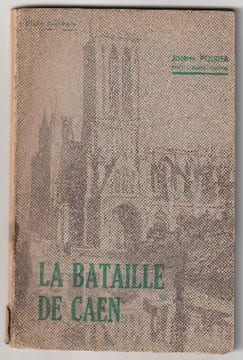La bataille de Caen, vue au jour le jour,. Poirier, Joseph,