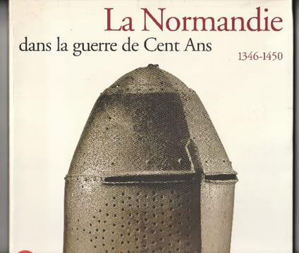 La Normandie dans la Guerre de Cent Ans, 1346-1450,. Marin, Jean Yves,