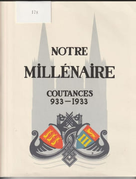 Notre Millénaire, Coutances, 933-1933,. Chauvet, Beuve, Grente, Herval, Birette, Rocher de Gérigné, Thézeloup,
