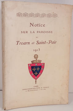 Notice sur la Paroisse de Troarn et Saint-Pair, 1913,. Longuet, Alfred,