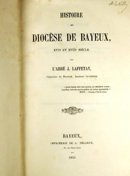 Histoire du Diocèse de Bayeux, XVIIe et XVIIIe Siècle, XVIIIe et XIXe Siècle, 2 volumes reliés.. Laffetay, Jacques,