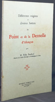Différentes origines et diverses formes du Point et de la Dentelle d'Alençon,. Boulard, Félix,