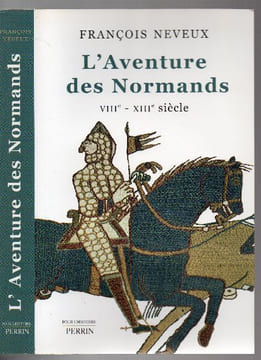 L'Aventure des Normands VIIIe - XIIIe siècle,. Neveux, François,