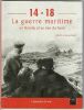 14 - 18, La Guerre Maritime en Manche et en Mer du Nord,. David, Patrick, David, Serge, 