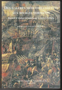 Des Galères Méditerranéennes aux Rivages Normands, Recueil d'Etudes en Hommage à André Zysberg,