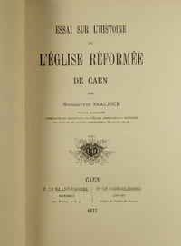 Essai sur l'Histoire de l'Eglise Réformée de Caen,