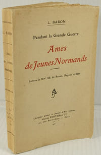 Pendant La Grande Guerre, Ames de Jeunes Normands, Lettres de NN.SS. (Nos Seigneurs) l'Archevêque et Evêques de Rouen, Bayeux et Séez, 