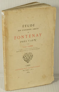 Etude sur l'Ancienne Abbaye de Fontenay près Caen, Calvados,