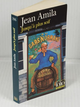 Jusqu'à plus soif,. Meckert, Jean, dit Amila, Jean,