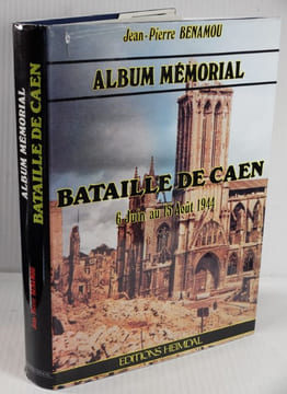 Album Mémorial Bataille de Caen, 6 juin au 15 août 1944,. Benamou, Jean-Pierre,