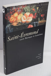 Saint-Evremond entre Baroque et Lumière, 1614 - 1703,