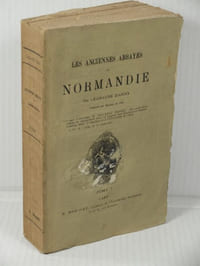Les Anciennes Abbayes Normandes,  Ouvrage contenant la description d'environ dix-huit mille Pièces se rapportant pour la plupart au Diocèse de Bayeux, Lisieux, Sées,Avranches et à l'Université de Caen, 