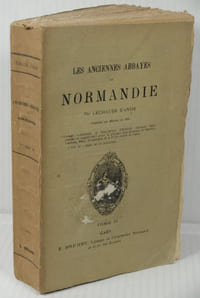 Les Anciennes Abbayes Normandes,  Ouvrage contenant la description d'environ dix-huit mille Pièces se rapportant pour la plupart au Diocèse de Bayeux, Lisieux, Sées,Avranches et à l'Université de Caen, 