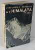 L'Exp&eacute;dition fran&ccedil;aise &agrave; l'Himalaya, 1936,. Escarra, Jean, S&eacute;gogne, Henry, de, Neltner, louis, Charignon, Jean, Ichac, Marcel, Arlaud, Jean, Az&eacute;mar, ...