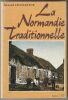 La Normandie traditionnelle, 2 tomes,. Lechanteur, Fernand,