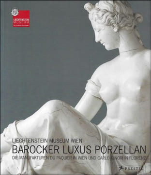 Liechtenstein Museum Wien Barocker luxus Porzellan : die Manufakturen du Paquier in Wien und Carlo Ginori in Florenz. Johann Kr ftner, Claudia ...