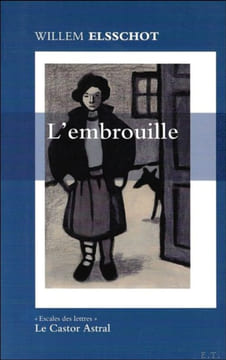 EMBROUILLE,. ELSSCHOT, Willem;