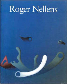 Roger Nellens : exposition r trospective 20-1 au 4-3-1984, Palais des beaux-arts, Bruxelles. Roger Nellens, Palais des beaux-arts (brussels,