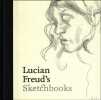 Lucian Freud's Sketchbooks . Sarah Howgate ; Martin Gayford