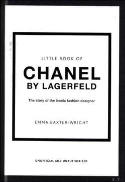 THE LITTLE BOOK OF CHANEL BY LAGERFELD . Emma Baxter-Wright