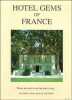 Hotel Gems of France : Places not only to see but also to stay.....  Robert P. Schron ; Paul Kusseneers ; Luc Quisenaerts