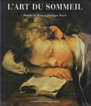 art du sommeil - Petite histoire sociale, symbolique, m dicale, po tique et amoureuse du sommeil. Sophie de Sivry, Philippe Meyer ; Jean-Yves Patte