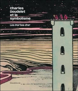 Charles Doudelet et le symbolisme / en het symbolisme Les Portes d'or.