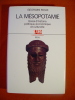 La Mésopotamie : Essai d'histoire politique, économique et culturelle.. ROUX Georges