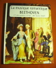 La musique romantique Beethoven 17 décembre 1770-26 mars 1827.. collectif