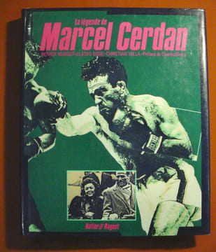 La légende Marcel Cerdan : Le champion, l'homme, le mythe.. MARGOT Olivier-SUSIC Zlatko-VELLA Christian