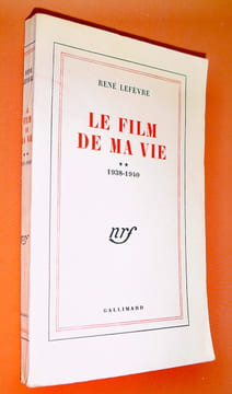 Le film de ma vie ** : 1938-1940.. LEFEVRE René