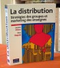 La distribution. Stratégie des groupes et marketing des enseignes.. DIOUX Jacques. DUPUIS Marc.