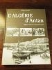 L'Algérie d'Antan. L'Algérie à travers la carte postale ancienne.. LAMARQUE Philippe.