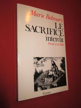 LE SACRIFICE INTERDIT. Freud et la Bible . Marie Balmary