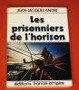 Les prisonniers de l'horizon.. ANTIER (Jean-Jacques).