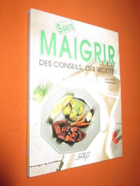 MAIGRIR. Des conseils, des recettes