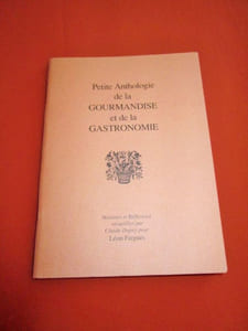 Petite anthologie de la gourmandise et de la gastronomie.